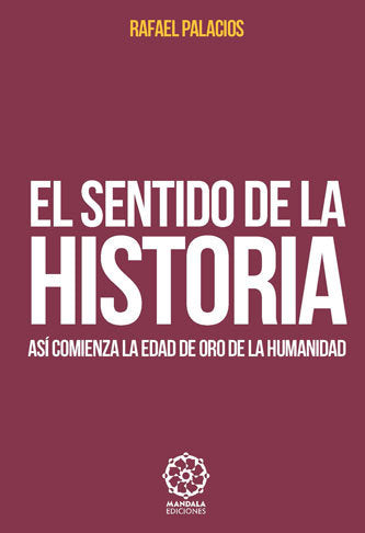 El sentido de la Historia, de Palacios, Rafael (Rafapal) | portada del libro