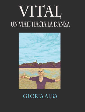 Vital. Un viaje hacia la danza, de Alba, Gloria | portada del libro