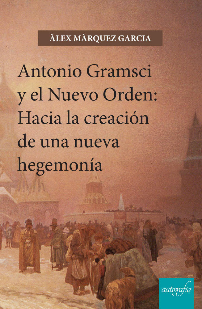Antonio Gramsci y el Nuevo Orden, de Màrquez Garcia, Àlex | portada del libro