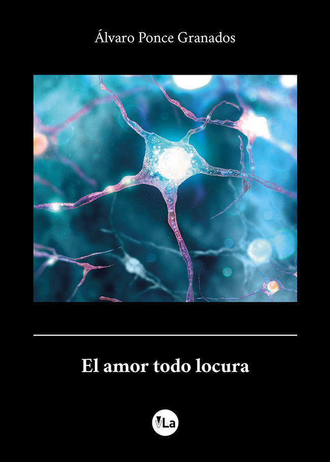 El amor todo locura, de Ponce Granados, Álvaro | portada del libro