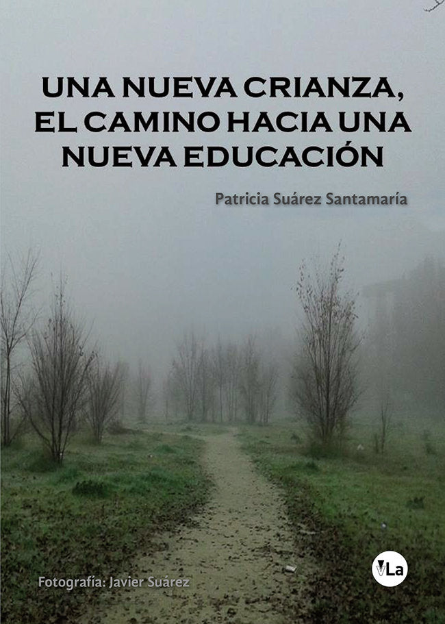 Una nueva crianza, el camino hacia una nueva educación, de Suarez Santamaría, Patricia | portada del libro