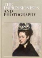THE IMPRESSIONISTS AND PHOTOGRAPHY, de Varios autores | portada del libro