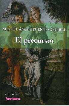 El precursor, de Fuentes Corral, Miguel Ángel | portada del libro