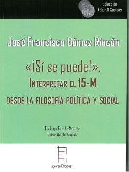 «¡Sí se puede!». Interpretar el 15-M desde la filosofía política y social, de Gómez Rincón, José Francisco | portada del libr