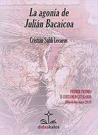 LA AGONIA DE JULIAN BACAICOA, de SAHLI LECAROS | portada del libro