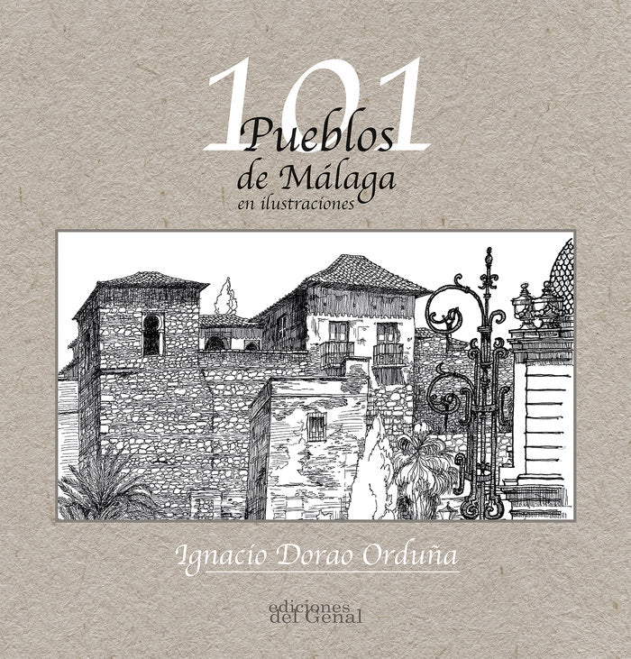 101 PUEBLOS DE MÁLAGA EN ILUSTRACIONES, de DORAO ORDUñA | portada del libro
