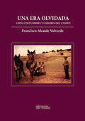 Una era olvidada, de ALCAIDE VALVERDE | portada del libro