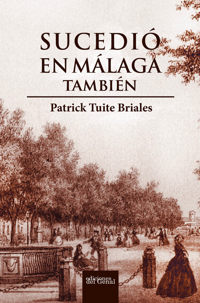 SUCEDIO EN MALAGA TAMBIEN, de TUITE BRIALES, PATRICK | portada del libro