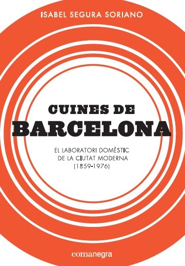 Cuines de Barcelona, de Segura Soriano, Isabel | portada del libro