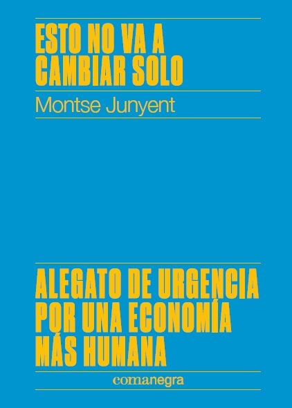 Esto no va a cambiar solo, de Junyent Ferrer, Montse | portada del libro