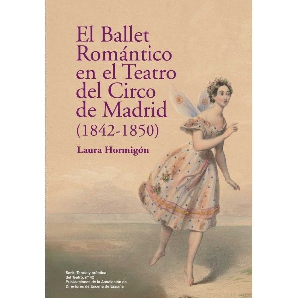 El Ballet Romántico en el Teatro del Circo de Madrid (1842-1850), de Hormigón Vicente | portada del libro