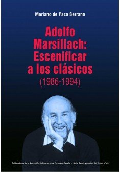 Adolfo Marsillach: Escenificar a los clásicos (1986-1994), de de Paco Serrano | portada del libro