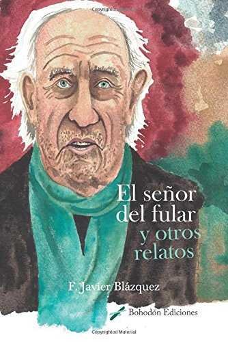 EL SEÑOR DEL FULAR Y OTROS RELATOS, de Blázquez Ruiz, Francisco Javier | portada del libro