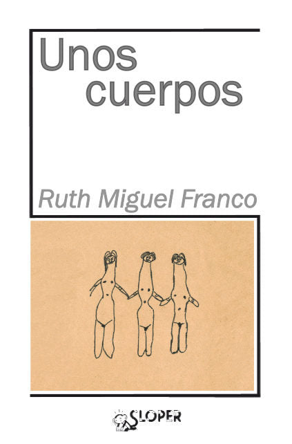 Unos cuerpos, de MIGUEL,RUTH | portada del libro