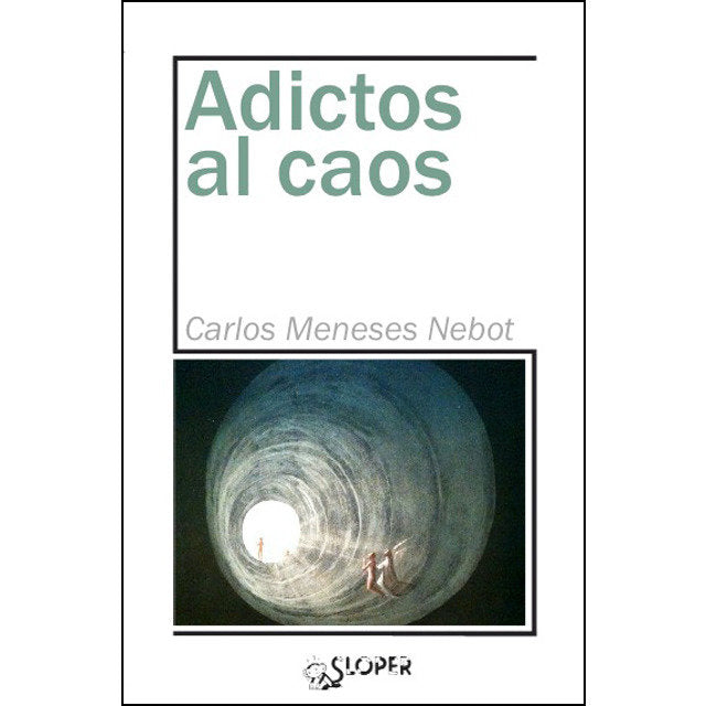Adictos al caos, de MENESES NEBOT,CARLOS | portada del libro