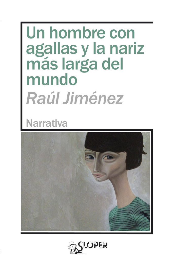 UN HOMBRE SIN AGALLAS Y LA NARIZ MAS LARGA DEL MUNDO, de JIMENEZ, RAUL | portada del libro