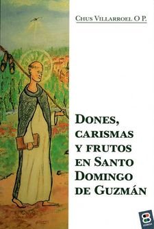 DONES CARISMAS Y FRUTOS EN SANTO DOMINGO, de VILLARROEL FERNANDEZ, JESUS | portada del libro