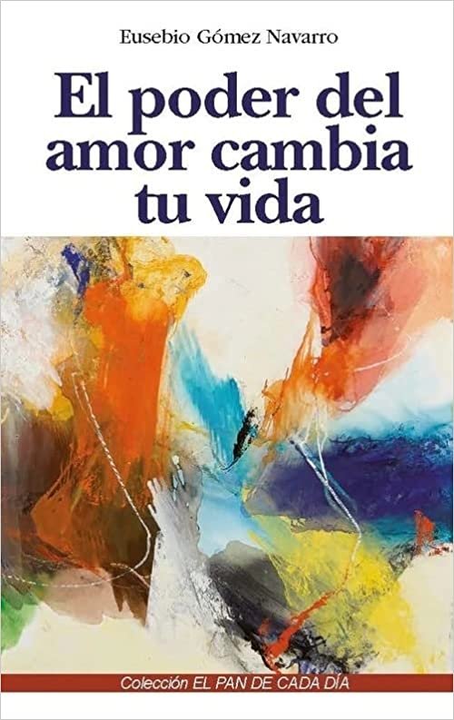 El poder del amor cambia tu vida, de GOMEZ NAVARRO | portada del libro