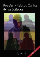 Poesías y Relatos Cortos de un Soñador, de TANCHE | portada del libro