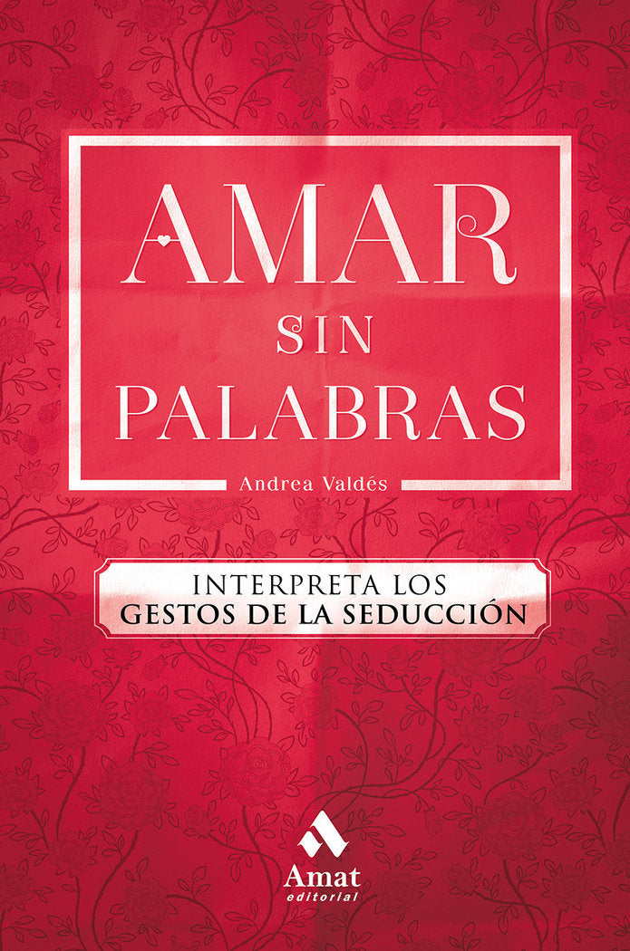 Amar sin palabras, de Valdés Saavedra, Andrea | portada del libro