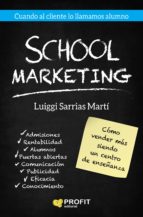 SCHOOL MARKETING, de LUIGI SARRIAS MARTI | portada del libro
