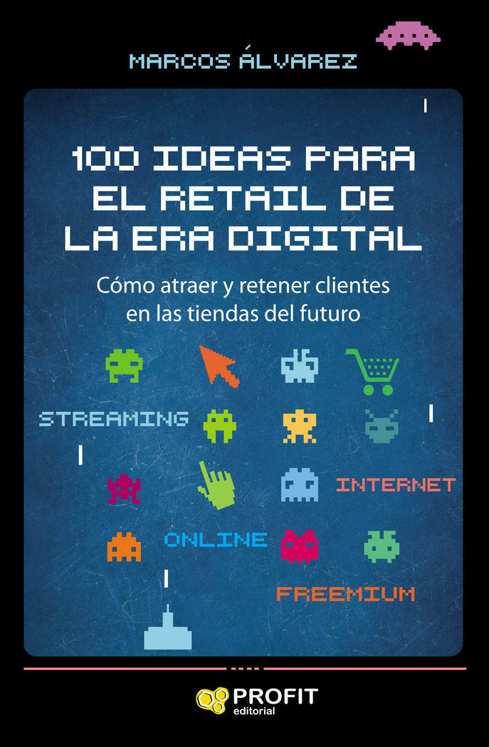 100 ideas para el retail de la era digital, de Álvarez Orozco, Marcos | portada del libro