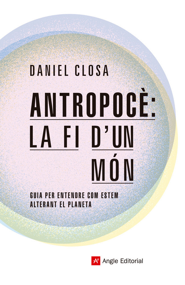 Antropocè: la fi d'un món, de Closa Autet, Daniel | portada del libro
