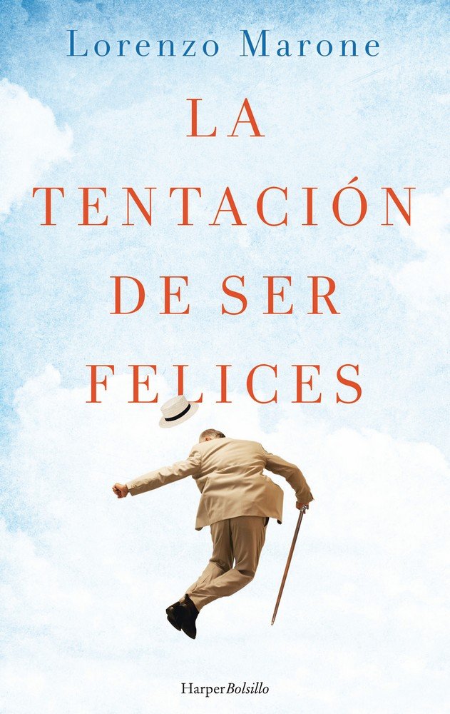 La tentación de ser felices, de Marone, Lorenzo | portada del libro