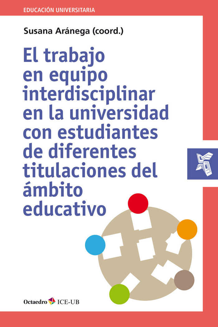 El trabajo en equipo interdisciplinar en la universidad con estudiantes de diferentes titulaciones d, de Aránega Español, Sus