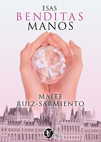 ESAS BENDITAS MANOS, de RUIZ-SARMIENTO | portada del libro
