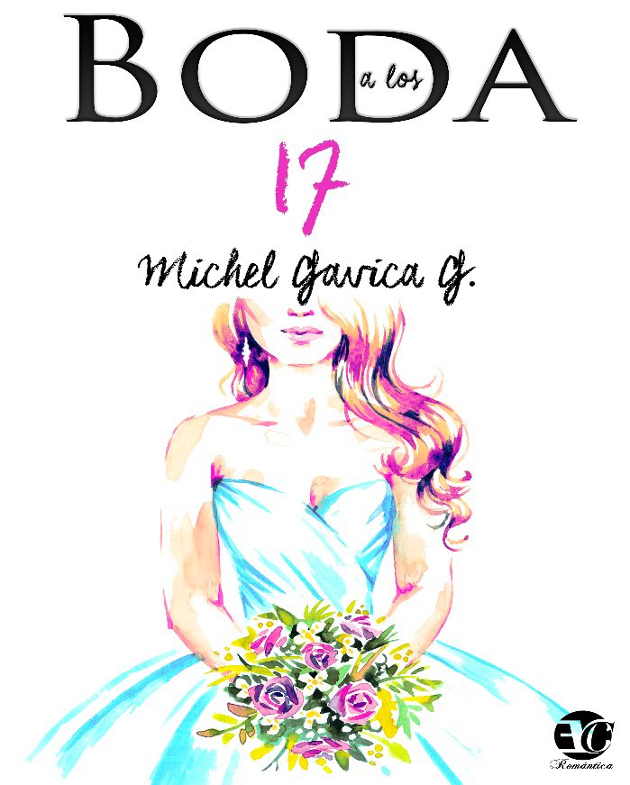 Boda a los 17, de GAVICA, MICHELLE | portada del libro