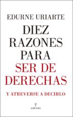 DIEZ RAZONES PARA SER DE DERECHAS, de Edurne Uriarte | portada del libro