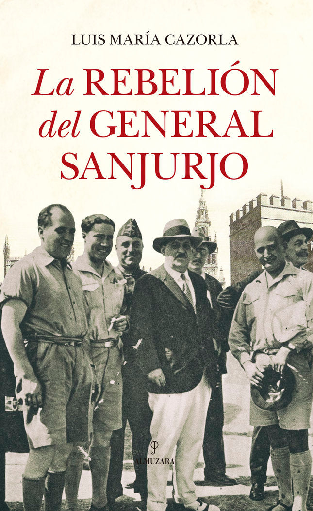 REBELIﾓN DEL GENERAL SANJURJO, LA (OFERTA), de Cazorla Prieto | portada del libro