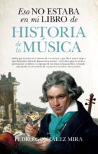 ESO NO ESTABA...HIST. DE LA MﾚSICA, de Pedro González Mira | portada del libro