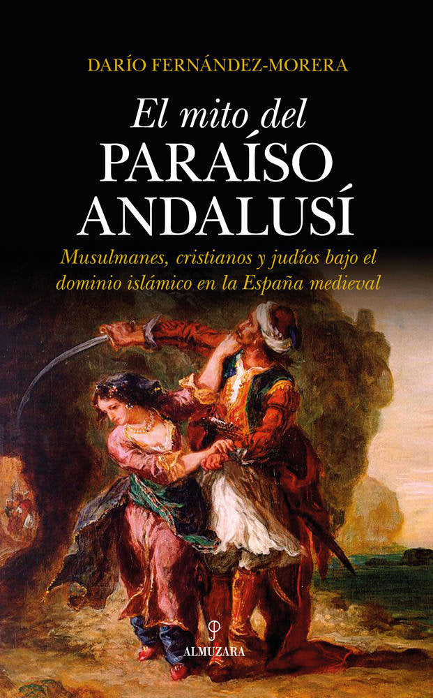 MITO DEL PARAﾍSO ANDALUSﾍ, EL, de Fernández-Morera | portada del libro
