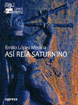 Así reía Saturnino, de López Medina, Emilio | portada del libro