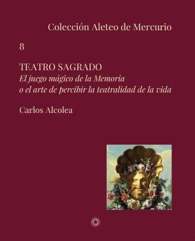 TEATRO SAGRADO, de ALCOLEA REMIRO, CARLOS JESUS | portada del libro