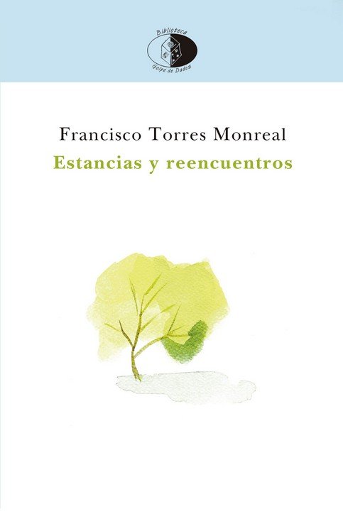 ESTANCIAS Y REENCUENTROS, de TORRES MONREAL, FRANCISCO | portada del libro