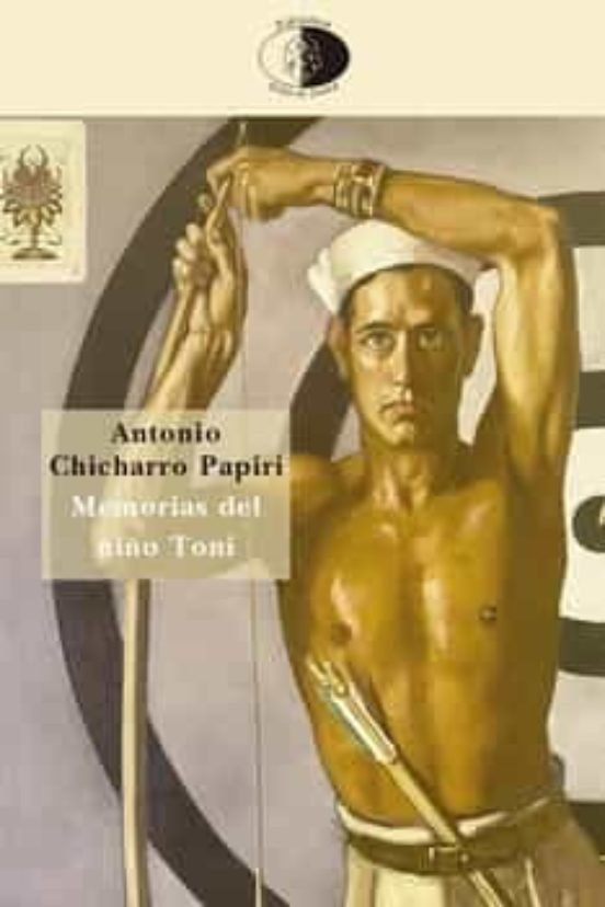 MEMORIAS DEL NIÑO TONI, de CHICHARRO PAPIRI, ANTONIO | portada del libro