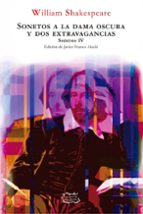 SONETOS A LA DAMA OSCURA Y DOS EXTRAVAGANCIAS. SONETOS IV, de William Shakespeare | portada del libro