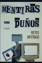MENTIRAS COMO PUÑOS, de REYES AREVALO ROYO | portada del libro