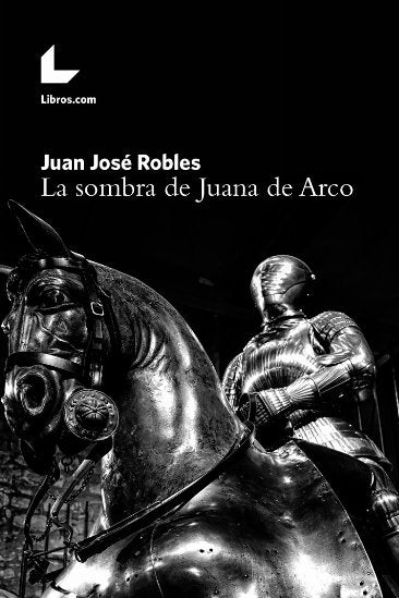 La sombra de Juana de Arco, de Robles, Juan José | portada del libro