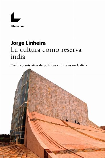 LA CULTURA COMO RESERVA INDIA, de LINHEIRA, JORGE | portada del libro