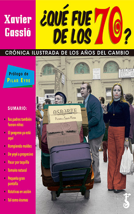 ¿Qué fue de los 70?, de Gassió Serra, Xavier | portada del libro