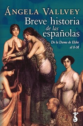 Breve historia de las españolas, de Vallvey Arévalo, Ángela | portada del libro