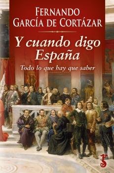 Y cuando digo España, de García de Cortázar Ruiz de Aguirre, Fernando | portada del libro