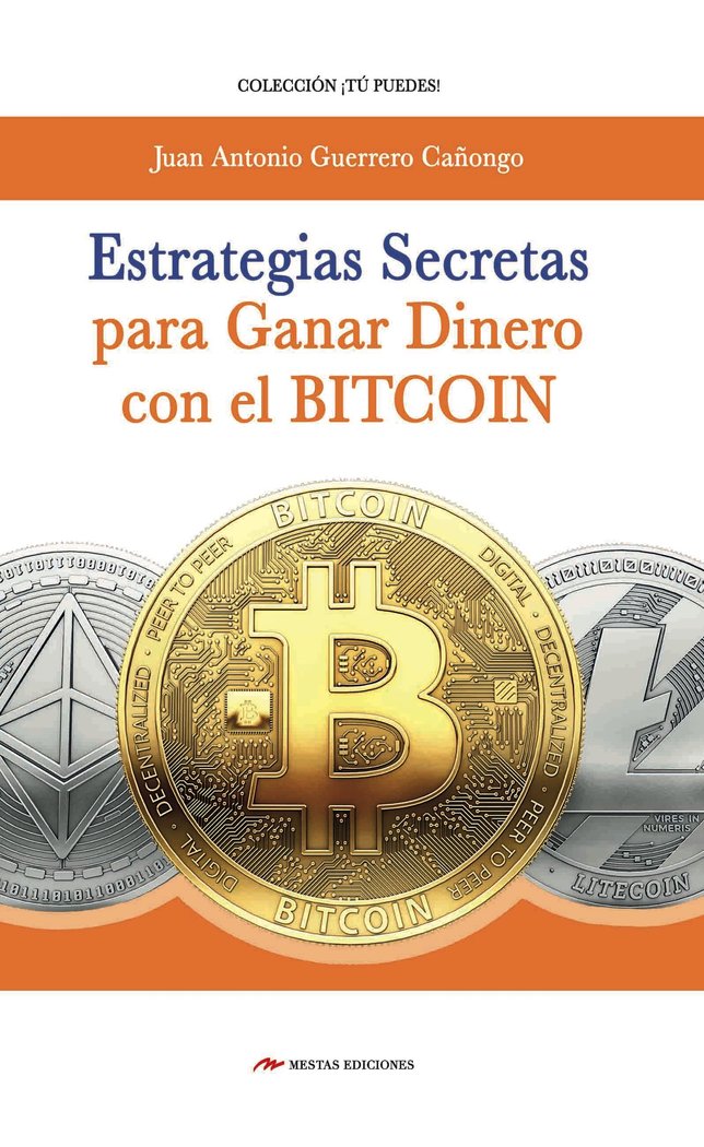 Estrategias secretas para ganar dinero bitcoin, de Guerrero Cañongo, Juan Antonio | portada del libro