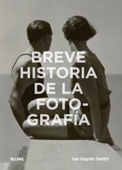 BREVE HISTORIA DE LA FOTOGRAFIA, de Haydn Smith | portada del libro
