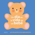 UN DIA EN LA VIDA DE UN BEBE: MIS PRIMEROS DESCUBRIMIENTOS, de Ella Bailey | portada del libro