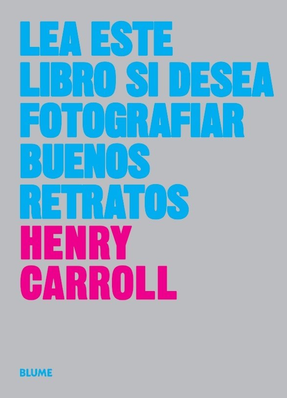LEA ESTE LIBRO SI DESEA FOTOGRAFIAR BUENOS RETRATOS, de Carroll | portada del libro